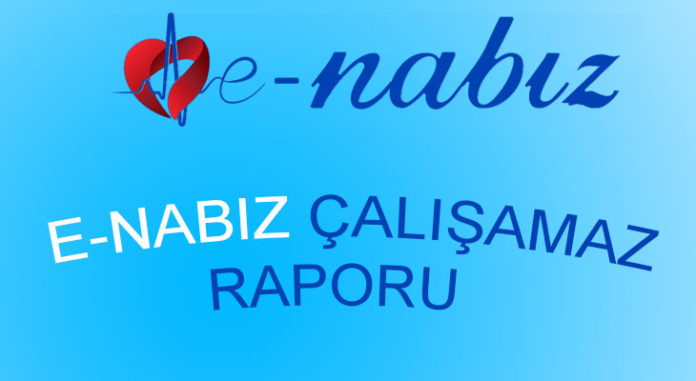 E-Nabız çalışamaz raporu