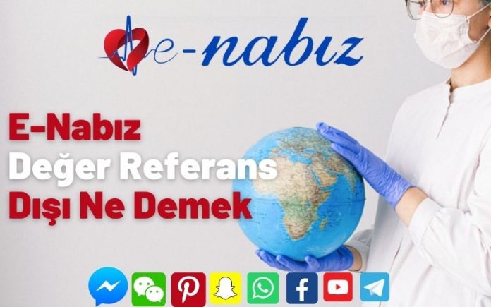 E-Nabız Değer Referans Dışı Ne Demek