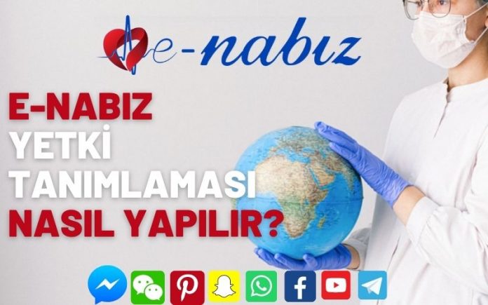 E-Nabız Yetki Tanımlaması Nasıl Yapılır?