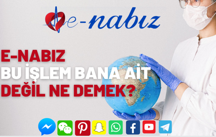 E nabızda bu işlem bana ait değil ne demek?