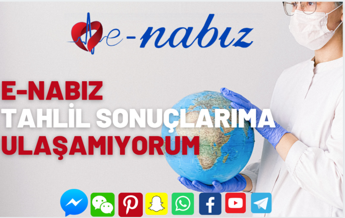 E-Nabız Tahlil sonuçlarıma ulaşamıyorum