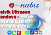 Pelvik Ultrason Randevu - Pelvik Ultrason Özel Hastane Ücreti