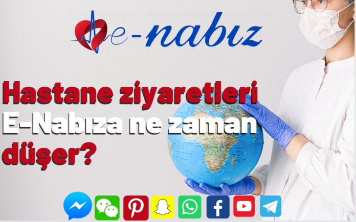 Hastane ziyaretleri E-Nabıza ne zaman düşer?