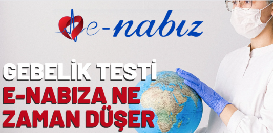 Gebelik testi E-Nabıza ne zaman düşer